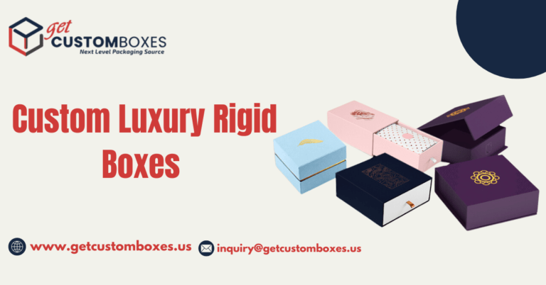 Elevate Your Brand with Custom Luxury Rigid Boxes from Get Custom Boxes