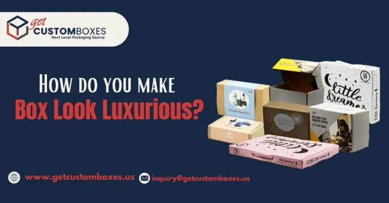 Decorative make Boxes: How do you make a box look Luxurious?